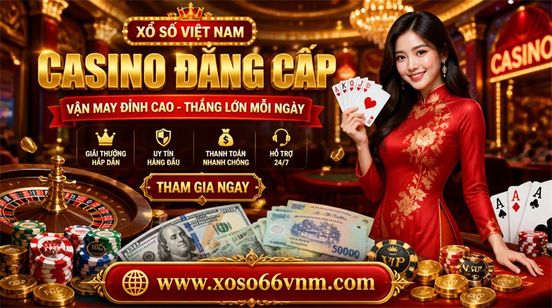 Casino Việt Nam tại XOSO66: live casino, bàn chơi và mẹo quản lý vốn