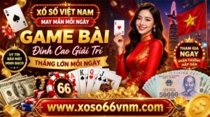 Game Bài Đổi Thưởng - XOSO66 Việt Nam